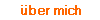 über mich